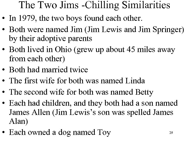 The Two Jims -Chilling Similarities • In 1979, the two boys found each other.