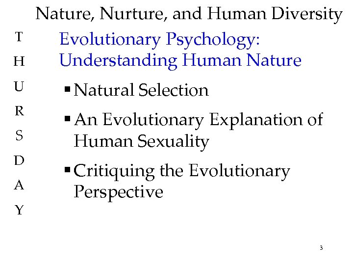 T H U R S D A Y Nature, Nurture, and Human Diversity Evolutionary
