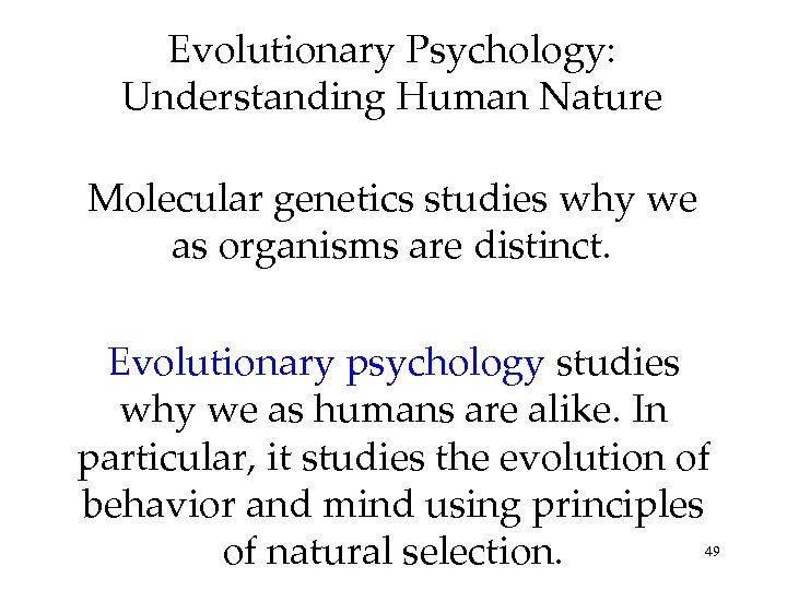 Evolutionary Psychology: Understanding Human Nature Molecular genetics studies why we as organisms are distinct.