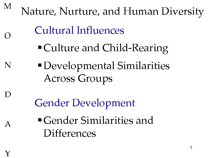 M O N D A Y Nature, Nurture, and Human Diversity Cultural Influences §