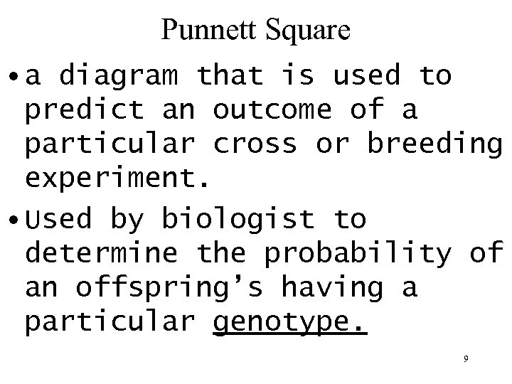 Punnett Square • a diagram that is used to predict an outcome of a