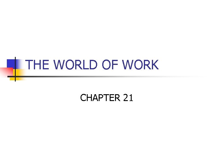 THE WORLD OF WORK CHAPTER 21 