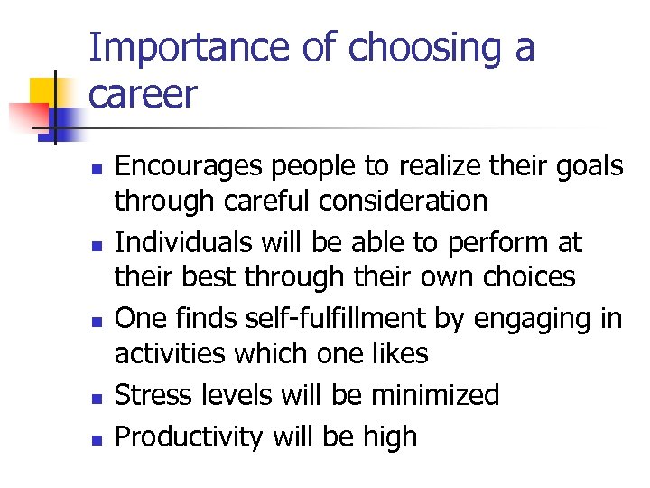 Importance of choosing a career n n n Encourages people to realize their goals