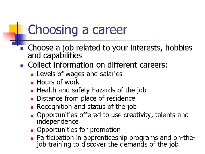 Choosing a career n n Choose a job related to your interests, hobbies and