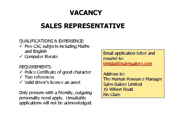 VACANCY SALES REPRESENTATIVE QUALIFICATIONS & EXPERIENCE: ü Five CXC subjects including Maths and English