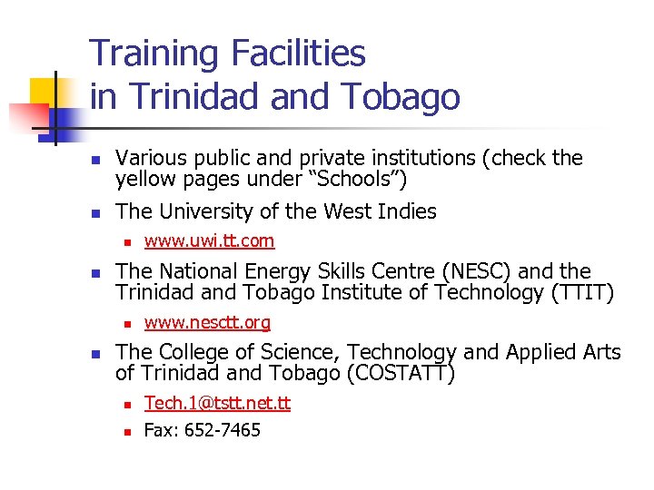 Training Facilities in Trinidad and Tobago n n Various public and private institutions (check