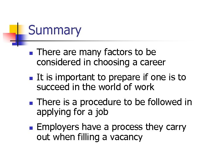 Summary n n There are many factors to be considered in choosing a career