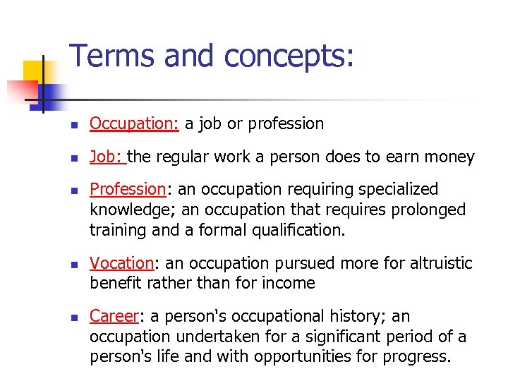 Terms and concepts: n Occupation: a job or profession n Job: the regular work