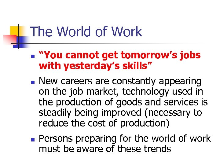 The World of Work n n n “You cannot get tomorrow’s jobs with yesterday’s