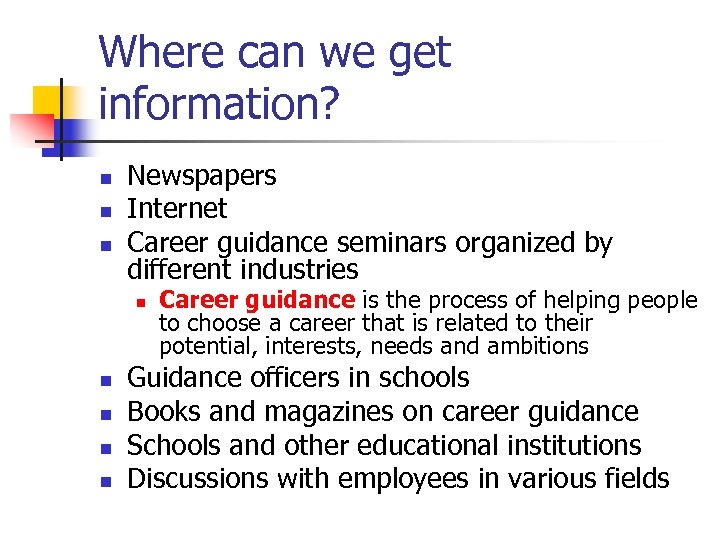 Where can we get information? n n n Newspapers Internet Career guidance seminars organized