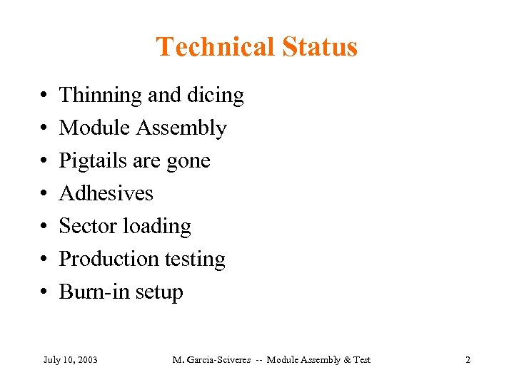Technical Status • • Thinning and dicing Module Assembly Pigtails are gone Adhesives Sector