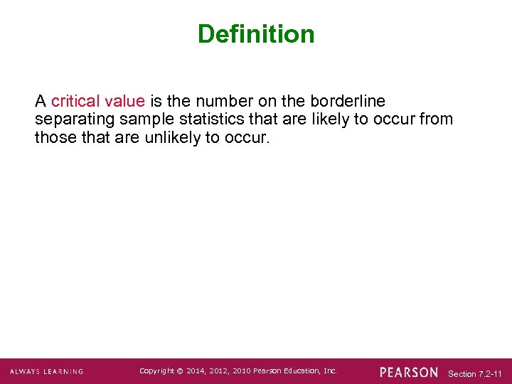 Definition A critical value is the number on the borderline separating sample statistics that