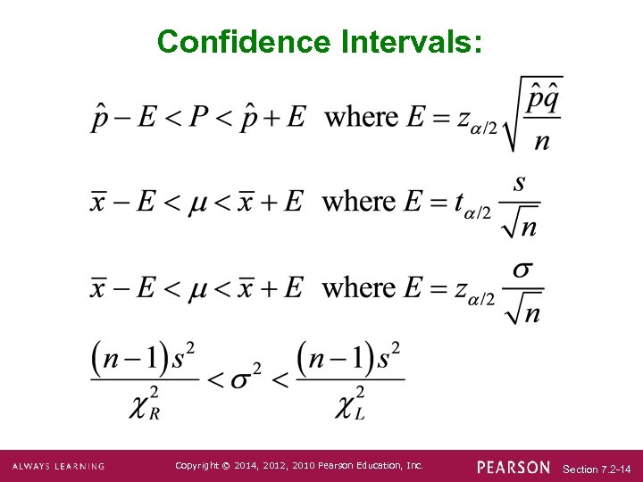 Confidence Intervals: Copyright © 2014, 2012, 2010 Pearson Education, Inc. Section 7. 2 -14
