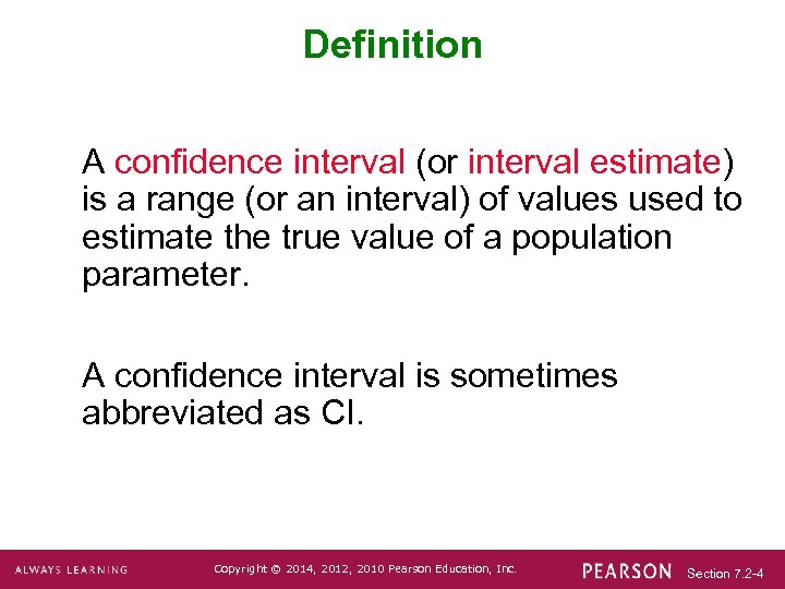 Definition A confidence interval (or interval estimate) is a range (or an interval) of