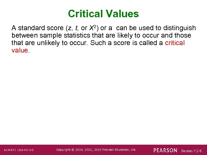 Critical Values A standard score (z, t, or X 2) or a can be