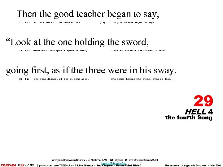 Then the good teacher began to say, 85 h 4> Lo buon maestro cominciò