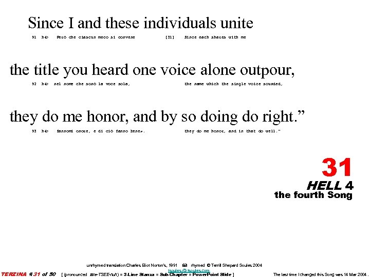 Since I and these individuals unite 91 h 4> Però che ciascun meco si