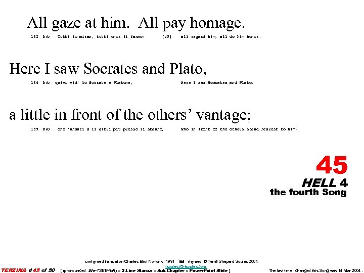 All gaze at him. All pay homage. 133 h 4> Tutti lo miran, tutti