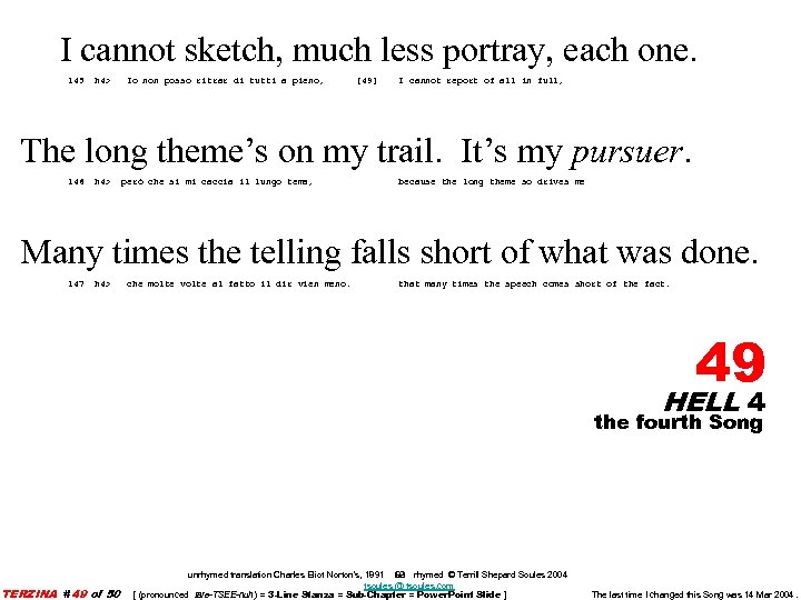 I cannot sketch, much less portray, each one. 145 h 4> Io non posso