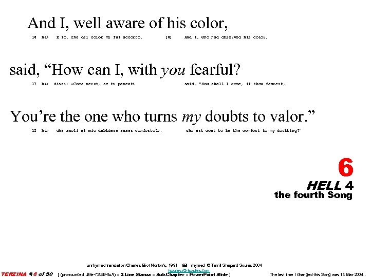 And I, well aware of his color, 16 h 4> E io, che del