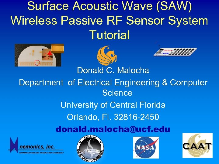 Surface Acoustic Wave (SAW) Wireless Passive RF Sensor System Tutorial Donald C. Malocha Department