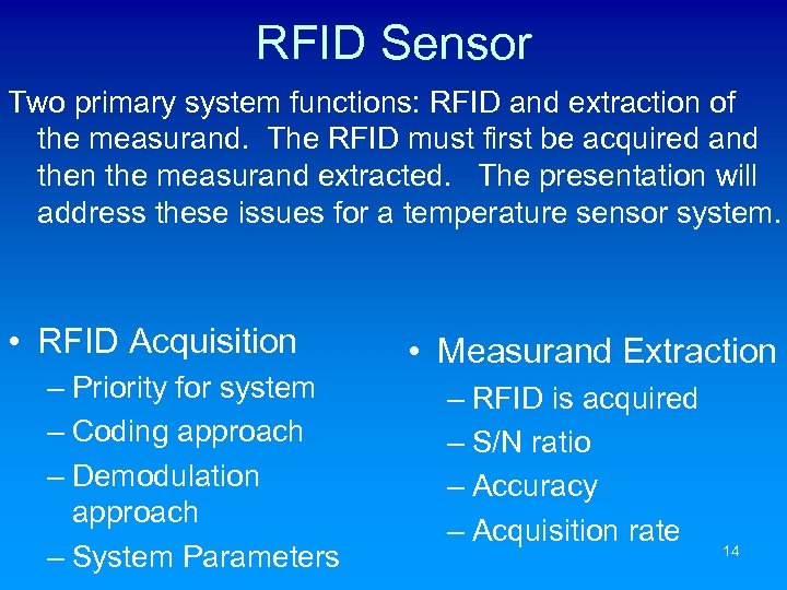 RFID Sensor Two primary system functions: RFID and extraction of the measurand. The RFID