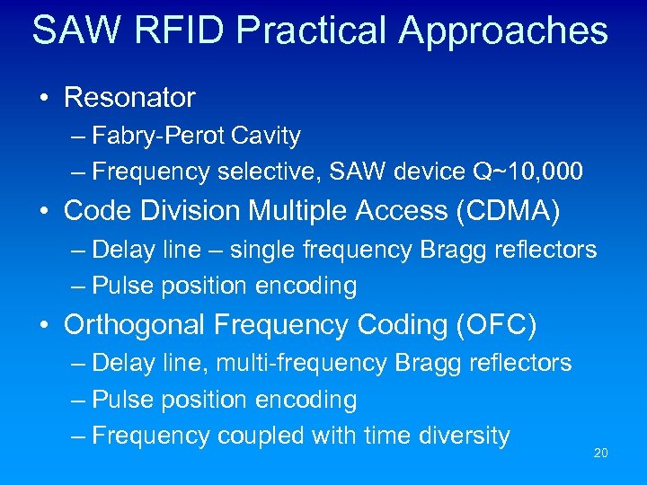 SAW RFID Practical Approaches • Resonator – Fabry-Perot Cavity – Frequency selective, SAW device