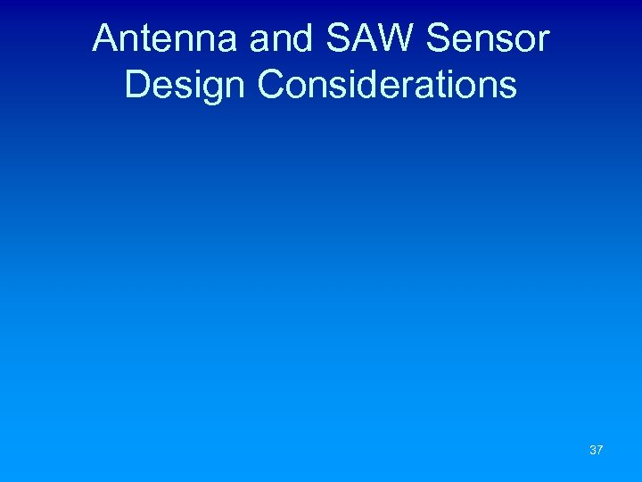 Antenna and SAW Sensor Design Considerations 37 