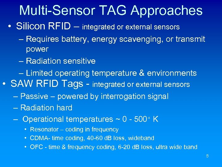 Multi-Sensor TAG Approaches • Silicon RFID – integrated or external sensors – Requires battery,