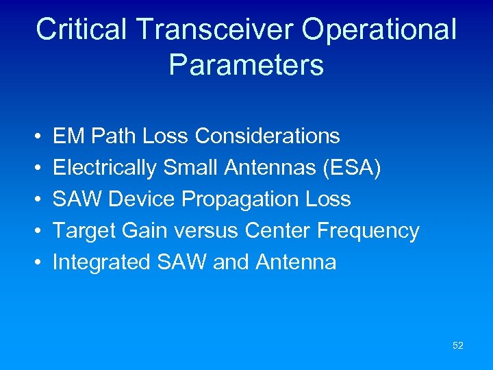 Critical Transceiver Operational Parameters • • • EM Path Loss Considerations Electrically Small Antennas