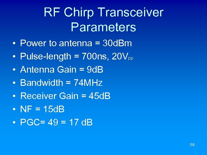 RF Chirp Transceiver Parameters • • Power to antenna = 30 d. Bm Pulse-length