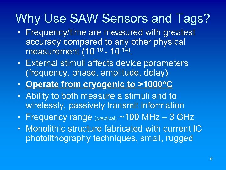 Why Use SAW Sensors and Tags? • Frequency/time are measured with greatest accuracy compared