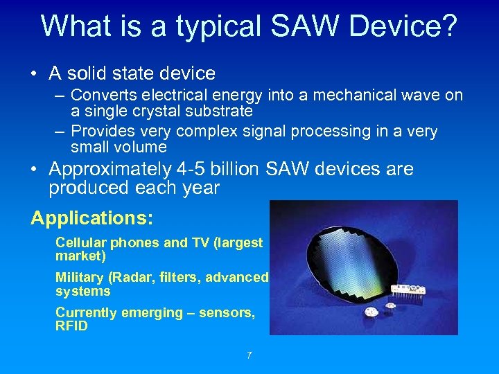 What is a typical SAW Device? • A solid state device – Converts electrical