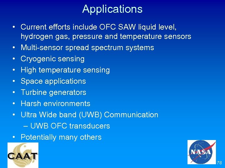 Applications • Current efforts include OFC SAW liquid level, hydrogen gas, pressure and temperature