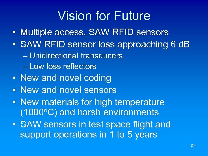 Vision for Future • Multiple access, SAW RFID sensors • SAW RFID sensor loss