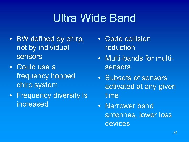 Ultra Wide Band • BW defined by chirp, not by individual sensors • Could