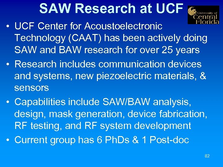 SAW Research at UCF • UCF Center for Acoustoelectronic Technology (CAAT) has been actively