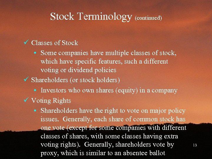 Stock Terminology (continued) ü Classes of Stock • Some companies have multiple classes of