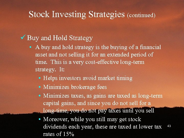 Stock Investing Strategies (continued) ü Buy and Hold Strategy • A buy and hold