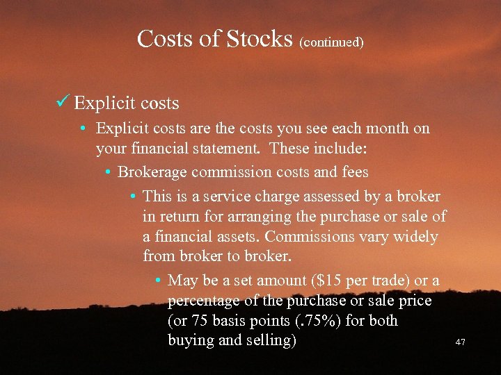 Costs of Stocks (continued) ü Explicit costs • Explicit costs are the costs you
