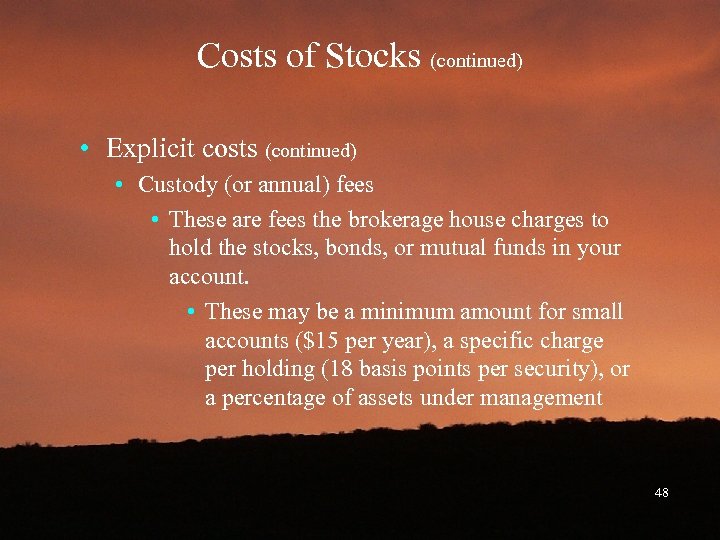 Costs of Stocks (continued) • Explicit costs (continued) • Custody (or annual) fees •