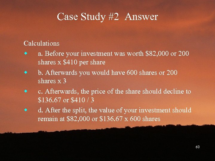 Case Study #2 Answer Calculations w a. Before your investment was worth $82, 000
