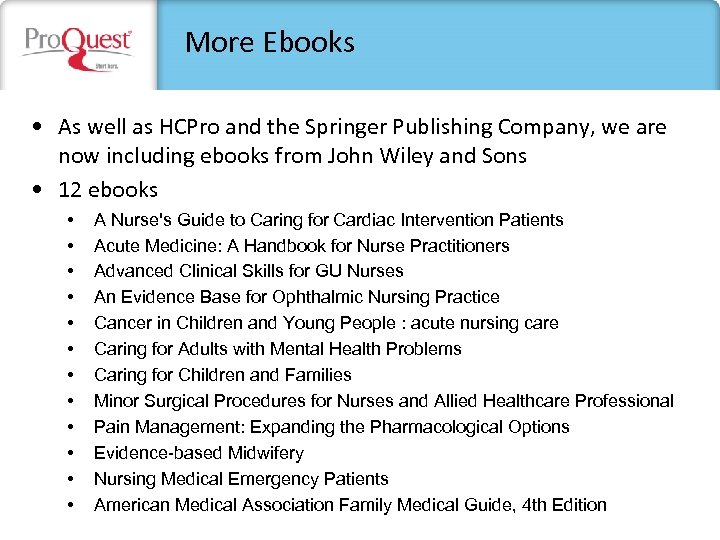 More Ebooks • As well as HCPro and the Springer Publishing Company, we are