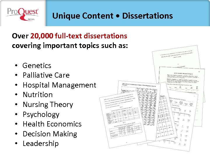 Unique Content • Dissertations Over 20, 000 full-text dissertations covering important topics such as: