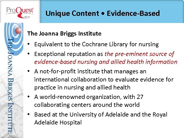 Unique Content • Evidence-Based The Joanna Briggs Institute • Equivalent to the Cochrane Library