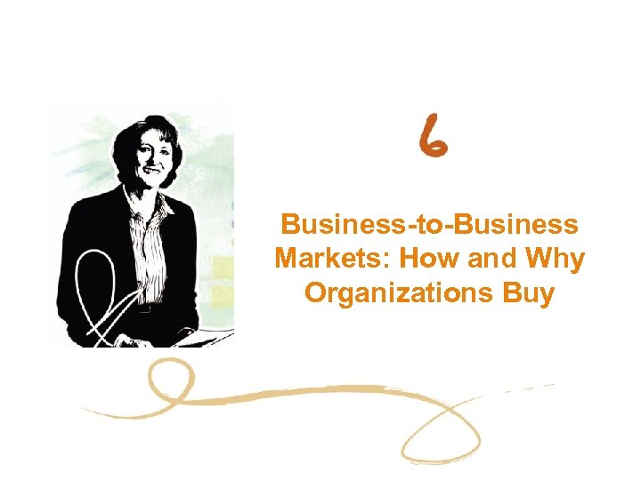 Business-to-Business Markets: How and Why Organizations Buy 