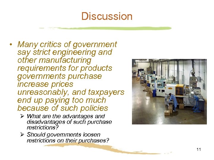 Discussion • Many critics of government say strict engineering and other manufacturing requirements for