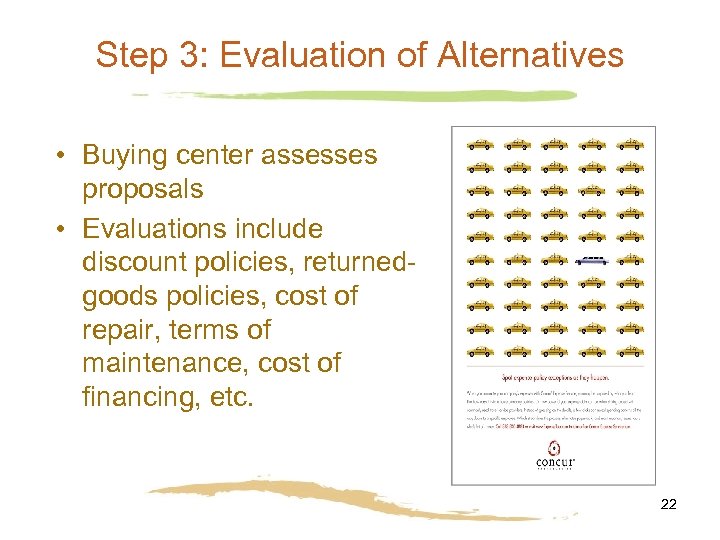 Step 3: Evaluation of Alternatives • Buying center assesses proposals • Evaluations include discount