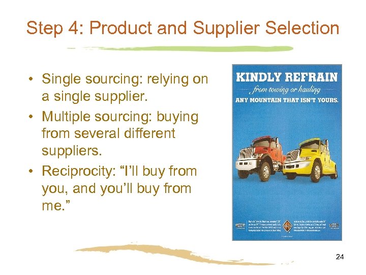 Step 4: Product and Supplier Selection • Single sourcing: relying on a single supplier.