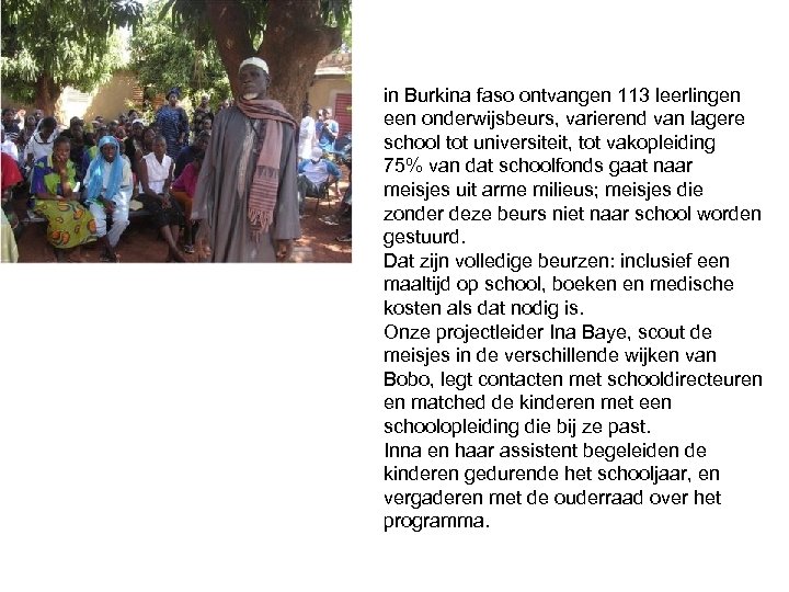 in Burkina faso ontvangen 113 leerlingen een onderwijsbeurs, varierend van lagere school tot universiteit,